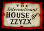 Return to the International 
House of ZZYZX